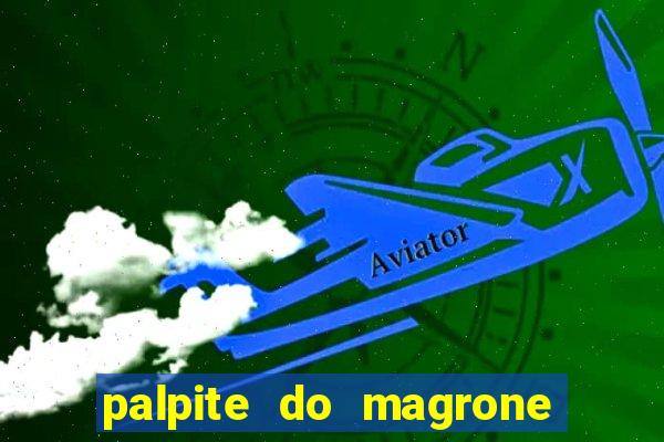 palpite do magrone para federal